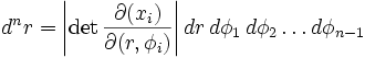 d^nr =  \left|\det\frac{\partial (x_i)}{\partial(r,\phi_i)}\right| dr\,d\phi_1 \, d\phi_2\ldots d\phi_{n-1}